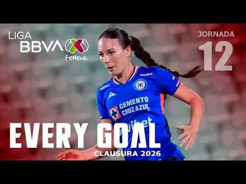 Every Goal - Liga MX Femenil / Matchday 12 / CL26