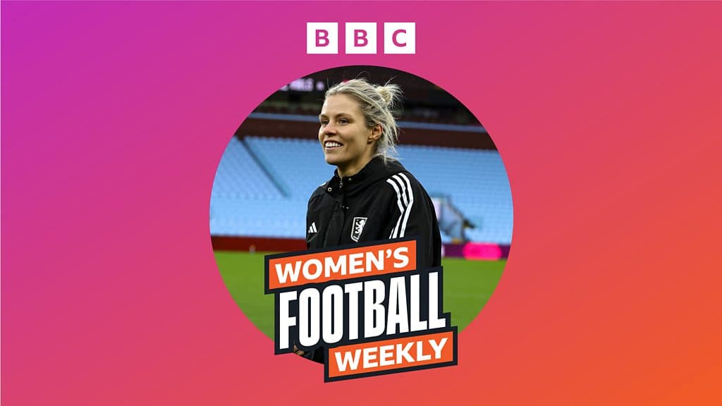 BBC Women's Football Weekly