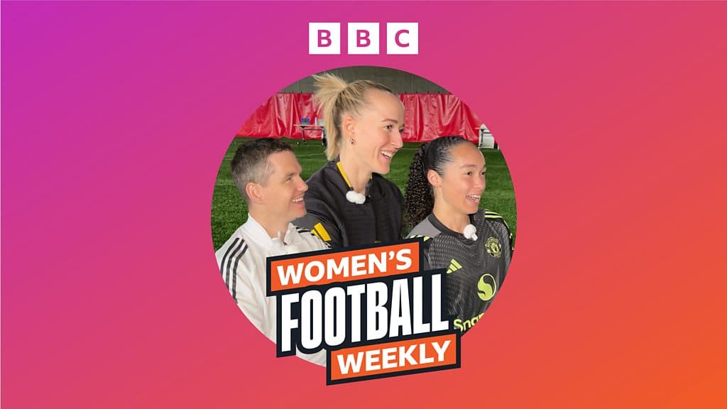 BBC Women's Football Weekly
